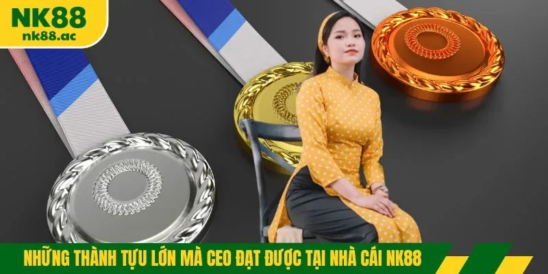 Những thành tựu lớn mà CEO đạt được tại nhà cái NK88