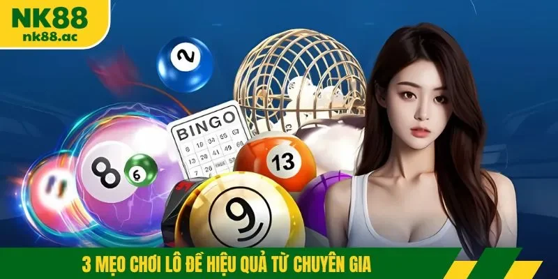 3 Mẹo chơi lô đề hiệu quả từ chuyên gia