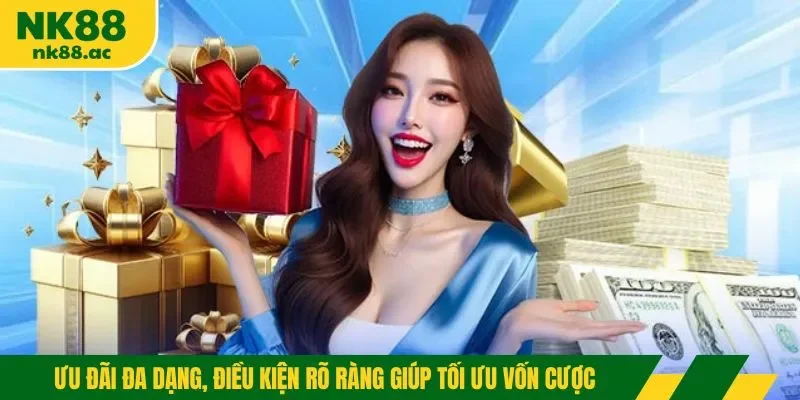Ưu đãi đa dạng, điều kiện rõ ràng giúp tối ưu vốn cược